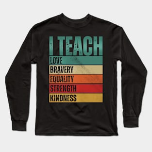 I Teach Love Bravery Long Sleeve T-Shirt